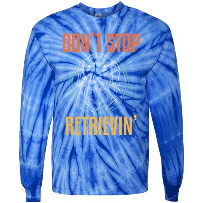 Golden Retriever Dont Stop Retrievin Cool Gift Tie-Dye Long Sleeve Shirt