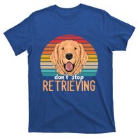 Golden Retriever Dont Stop Retrieving Gift T-Shirt