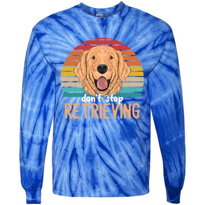 Golden Retriever Dont Stop Retrieving Gift Tie-Dye Long Sleeve Shirt