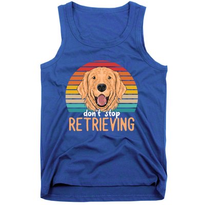 Golden Retriever Dont Stop Retrieving Gift Tank Top