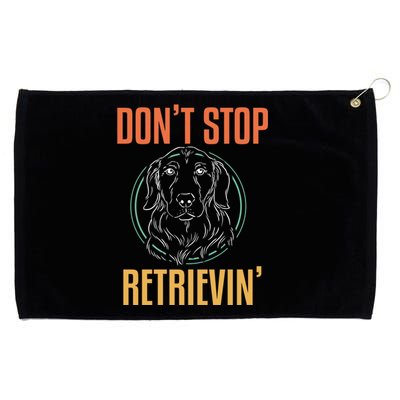 Golden Retriever Dont Stop Retrievin Gift Grommeted Golf Towel