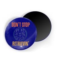 Golden Retriever Dont Stop Retrievin Gift Magnet