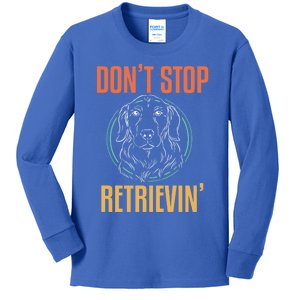 Golden Retriever Dont Stop Retrievin Gift Kids Long Sleeve Shirt