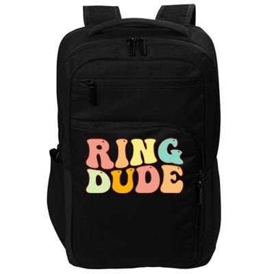 Groovy Ring Dude Funny Bridal Shower For Ring Wedding Bearer Impact Tech Backpack