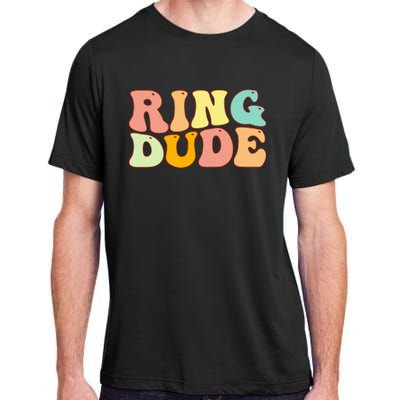 Groovy Ring Dude Funny Bridal Shower For Ring Wedding Bearer Adult ChromaSoft Performance T-Shirt