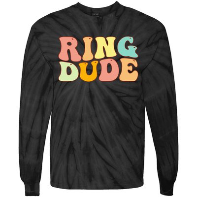 Groovy Ring Dude Funny Bridal Shower For Ring Wedding Bearer Tie-Dye Long Sleeve Shirt