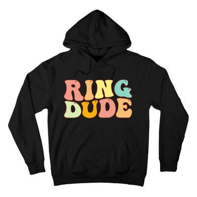 Groovy Ring Dude Funny Bridal Shower For Ring Wedding Bearer Tall Hoodie