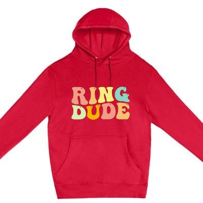 Groovy Ring Dude Funny Bridal Shower For Ring Wedding Bearer Premium Pullover Hoodie