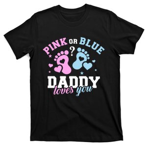 Gender Reveal Daddy Dad Pink Or Blue Daddy Loves You T-Shirt