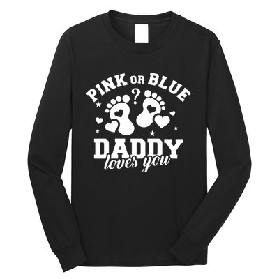 Gender Reveal Daddy Dad Pink Or Blue Daddy Loves You Long Sleeve Shirt