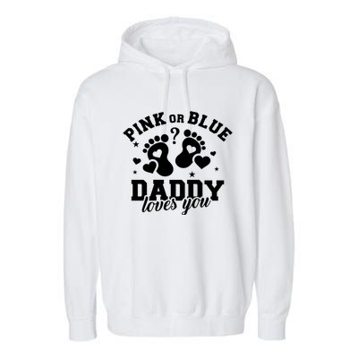 Gender Reveal Daddy Dad Pink Or Blue Daddy Loves You Garment-Dyed Fleece Hoodie