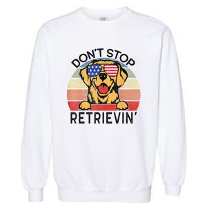 Golden Retriever Dog Don't Stop Retrievin' Garment-Dyed Sweatshirt