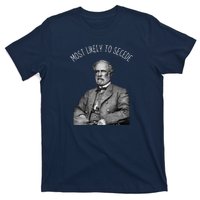 General Robert E. Lee Most Likely To Secede T-Shirt