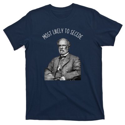 General Robert E. Lee Most Likely To Secede T-Shirt