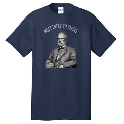 General Robert E. Lee Most Likely To Secede Tall T-Shirt