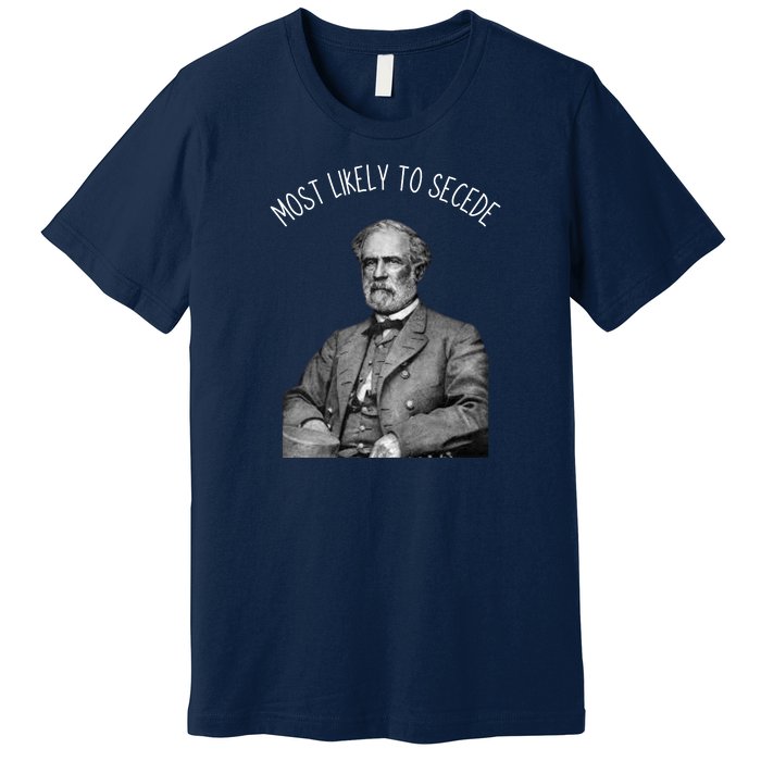 General Robert E. Lee Most Likely To Secede Premium T-Shirt