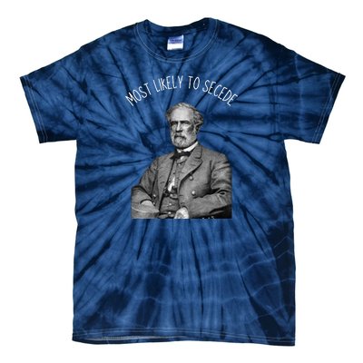 General Robert E. Lee Most Likely To Secede Tie-Dye T-Shirt