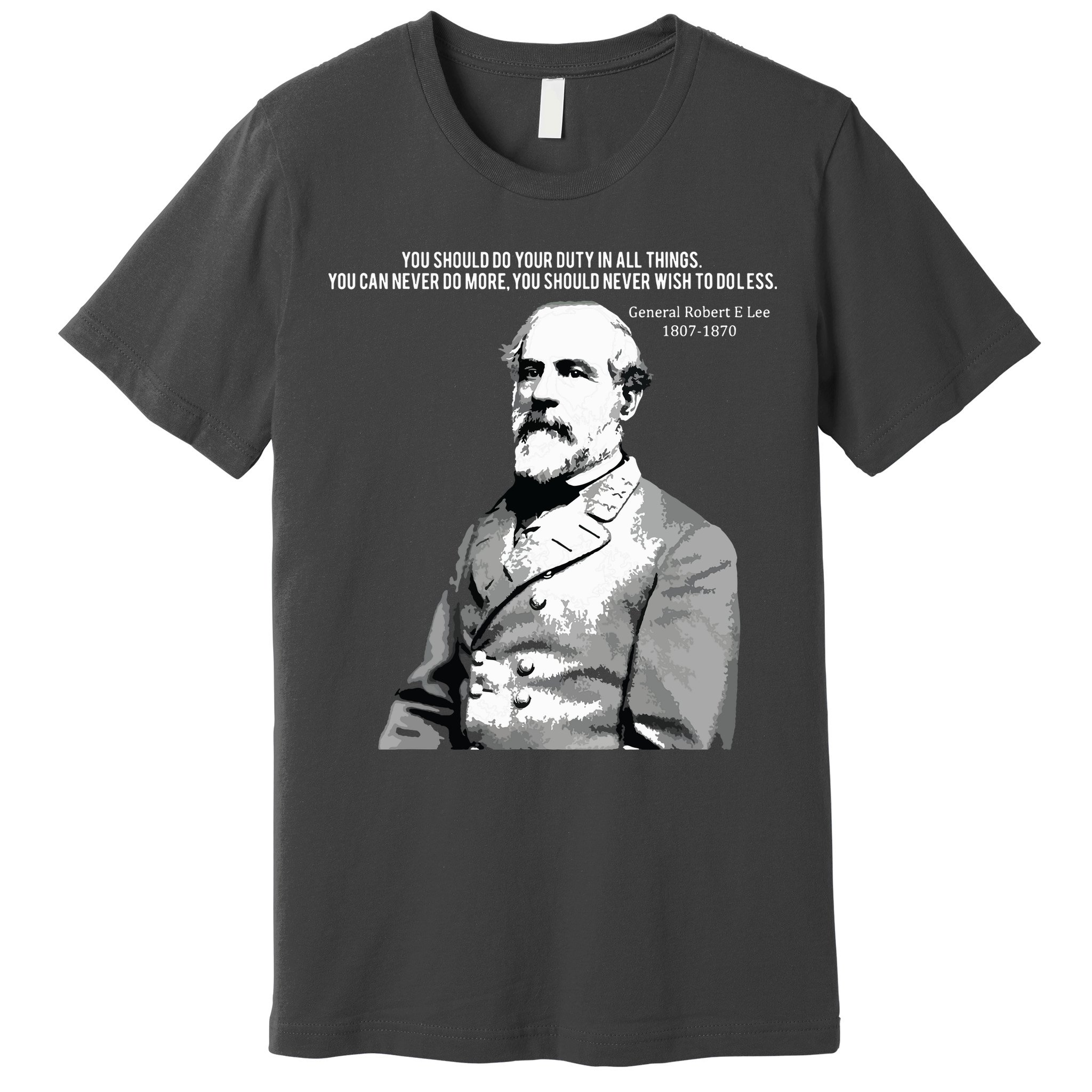 General Robert E Lee Quote Premium T-Shirt