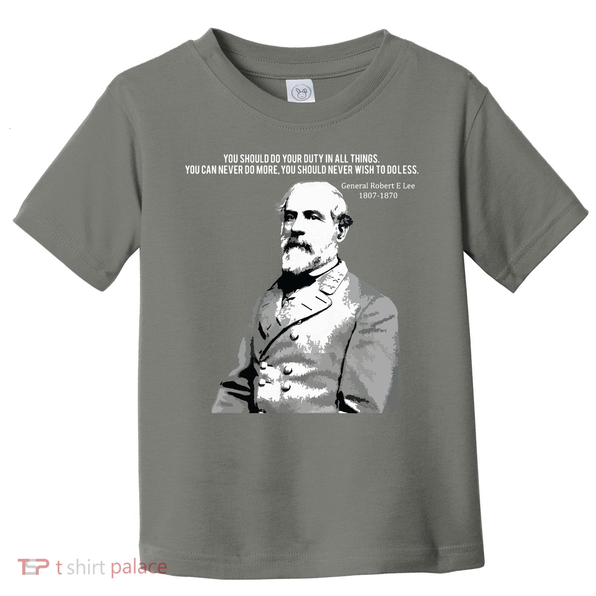 General Robert E Lee Quote Toddler T-Shirt