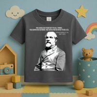 General Robert E Lee Quote Toddler T-Shirt