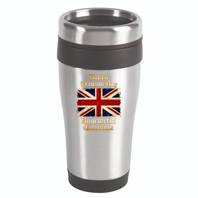 Great Britain Happy Treason Day Ungrateful Colonials 16oz Travel Tumbler
