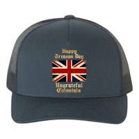 Great Britain Happy Treason Day Ungrateful Colonials Yupoong Adult 5-Panel Trucker Hat