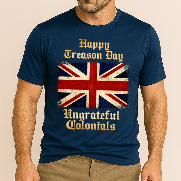Great Britain Happy Treason Day Ungrateful Colonials Cooling Performance Crew T-Shirt
