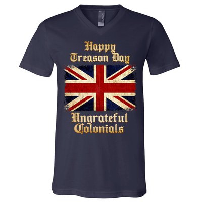 Great Britain Happy Treason Day Ungrateful Colonials V-Neck T-Shirt