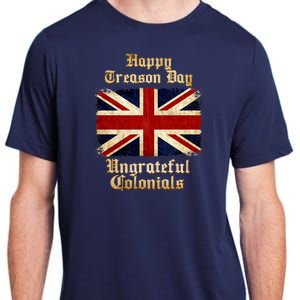 Great Britain Happy Treason Day Ungrateful Colonials Adult ChromaSoft Performance T-Shirt