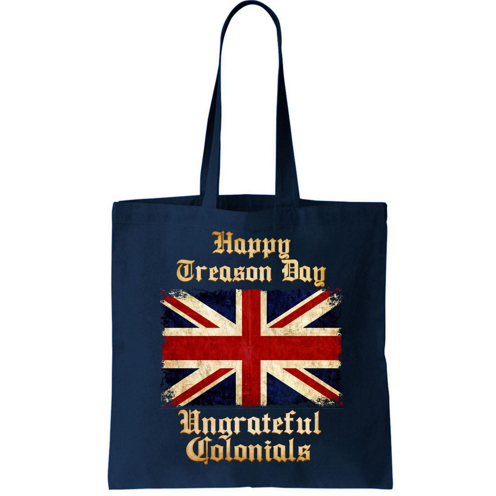 Great Britain Happy Treason Day Ungrateful Colonials Bag