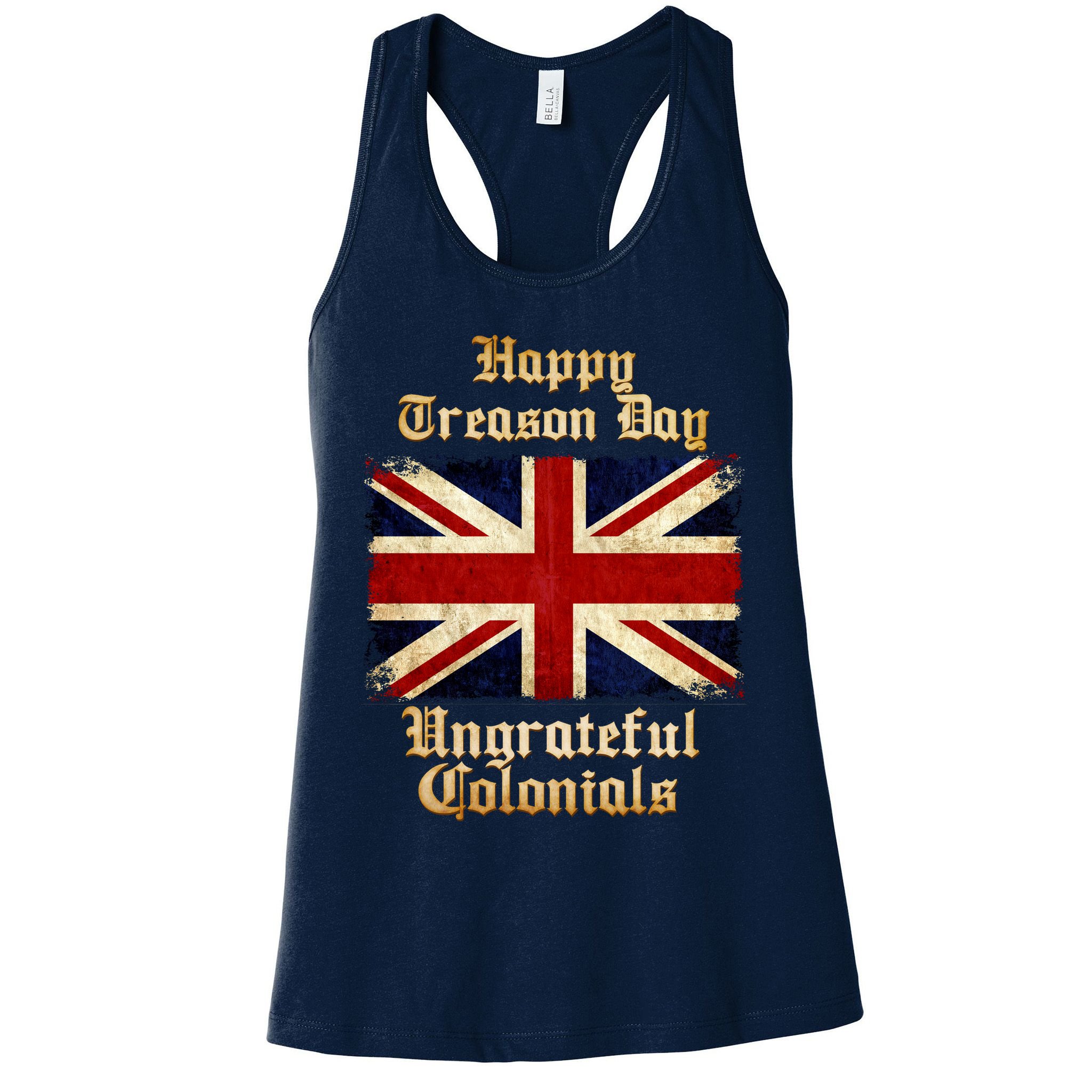 Great Britain Happy Treason Day Ungrateful Colonials Womens Tank Top