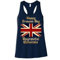 Great Britain Happy Treason Day Ungrateful Colonials Women's Racerback Tank