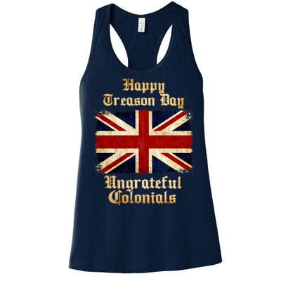 Great Britain Happy Treason Day Ungrateful Colonials Women's Racerback Tank