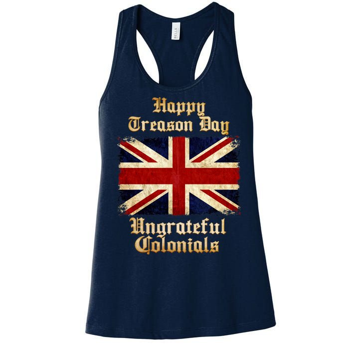 Great Britain Happy Treason Day Ungrateful Colonials Women's Racerback Tank