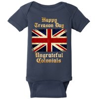 Great Britain Happy Treason Day Ungrateful Colonials Baby Bodysuit
