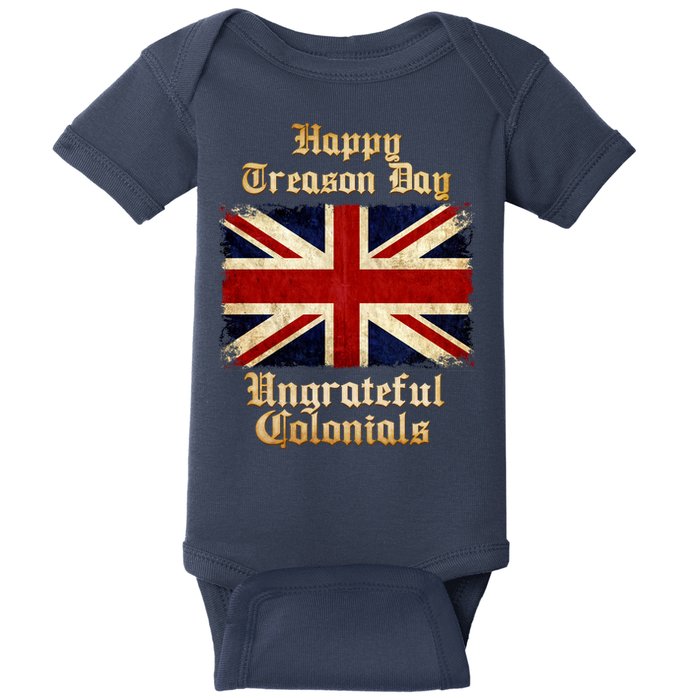 Great Britain Happy Treason Day Ungrateful Colonials Baby Bodysuit
