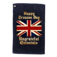 Great Britain Happy Treason Day Ungrateful Colonials Golf Towel