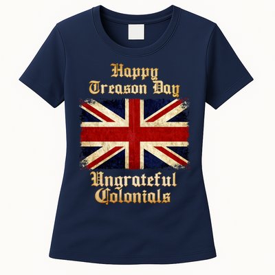Great Britain Happy Treason Day Ungrateful Colonials Womens T-Shirt