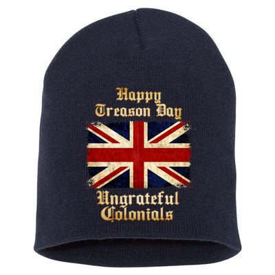 Great Britain Happy Treason Day Ungrateful Colonials Short Acrylic Beanie