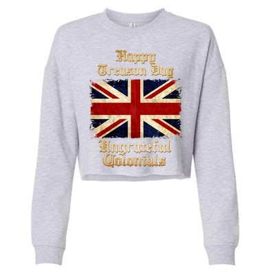 Great Britain Happy Treason Day Ungrateful Colonials Cropped Pullover Crew