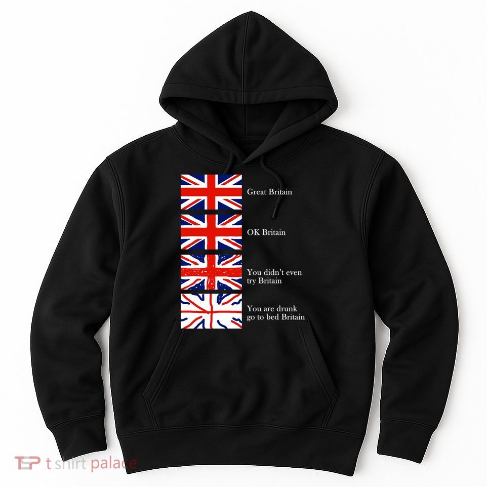 Great Britain OK Britain Funny Sarcastic Hoodie