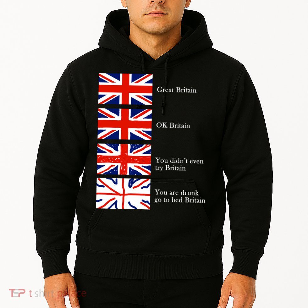 Great Britain OK Britain Funny Sarcastic Hoodie
