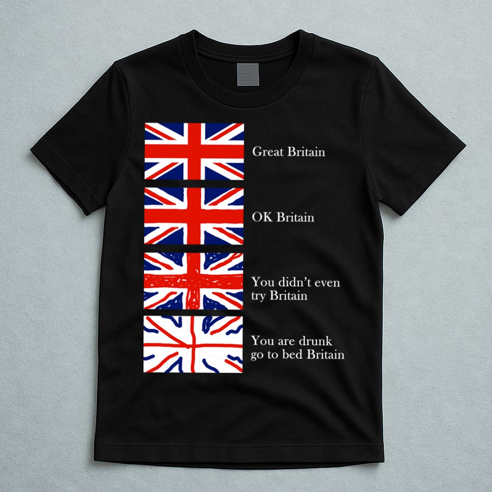 Great Britain OK Britain Funny Sarcastic T-Shirt