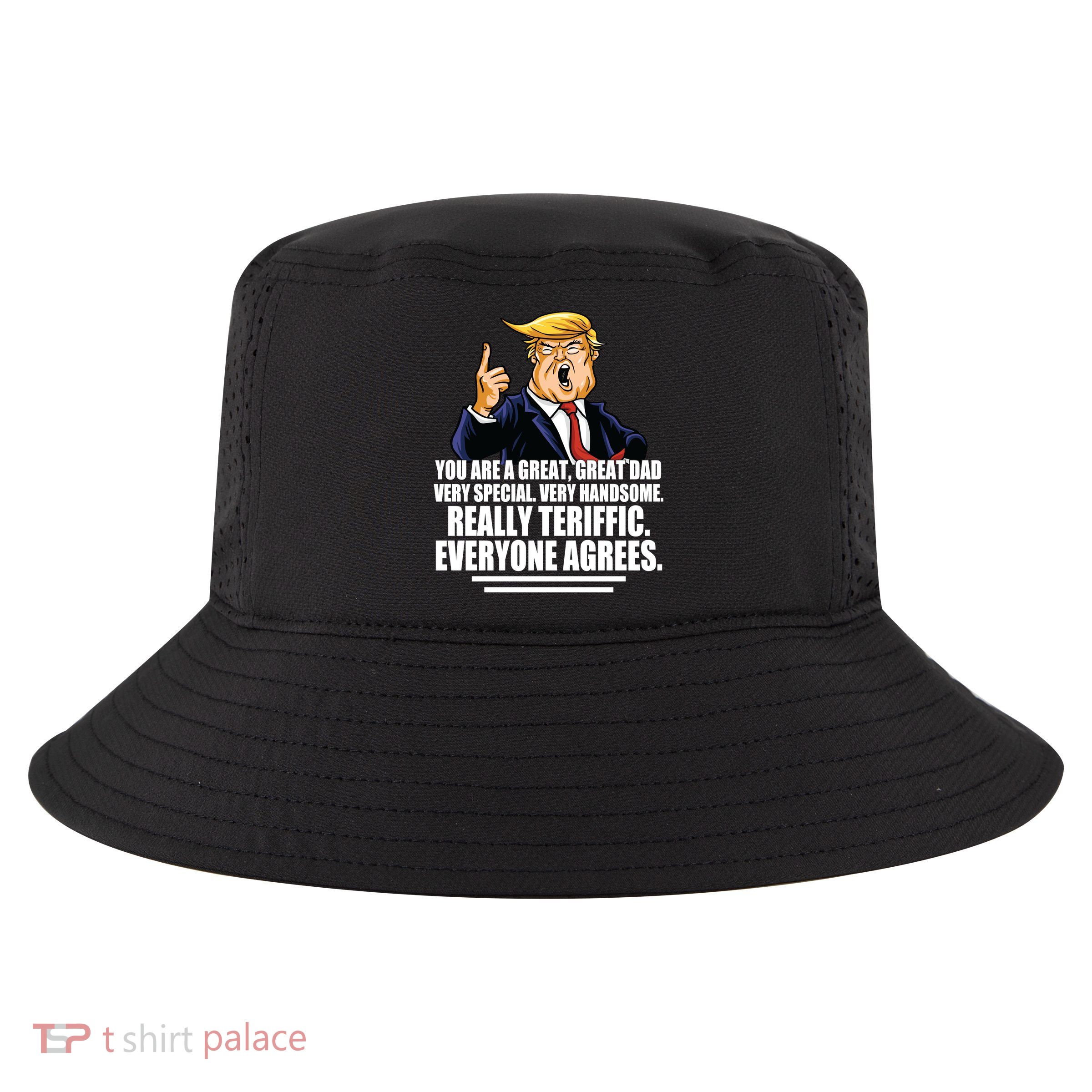 Great Dad! Everyone Agrees Trump Funny Father Cool Comfort Performance Bucket Hat