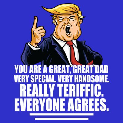 Great Dad! Everyone Agrees Trump Funny Father T-Shirt