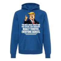 Great Dad! Everyone Agrees Trump Funny Father Premium Hoodie