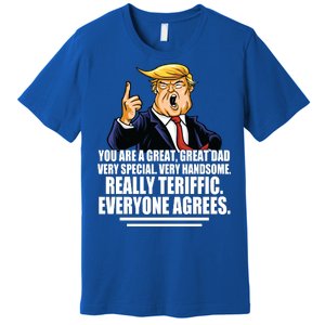 Great Dad! Everyone Agrees Trump Funny Father Premium T-Shirt