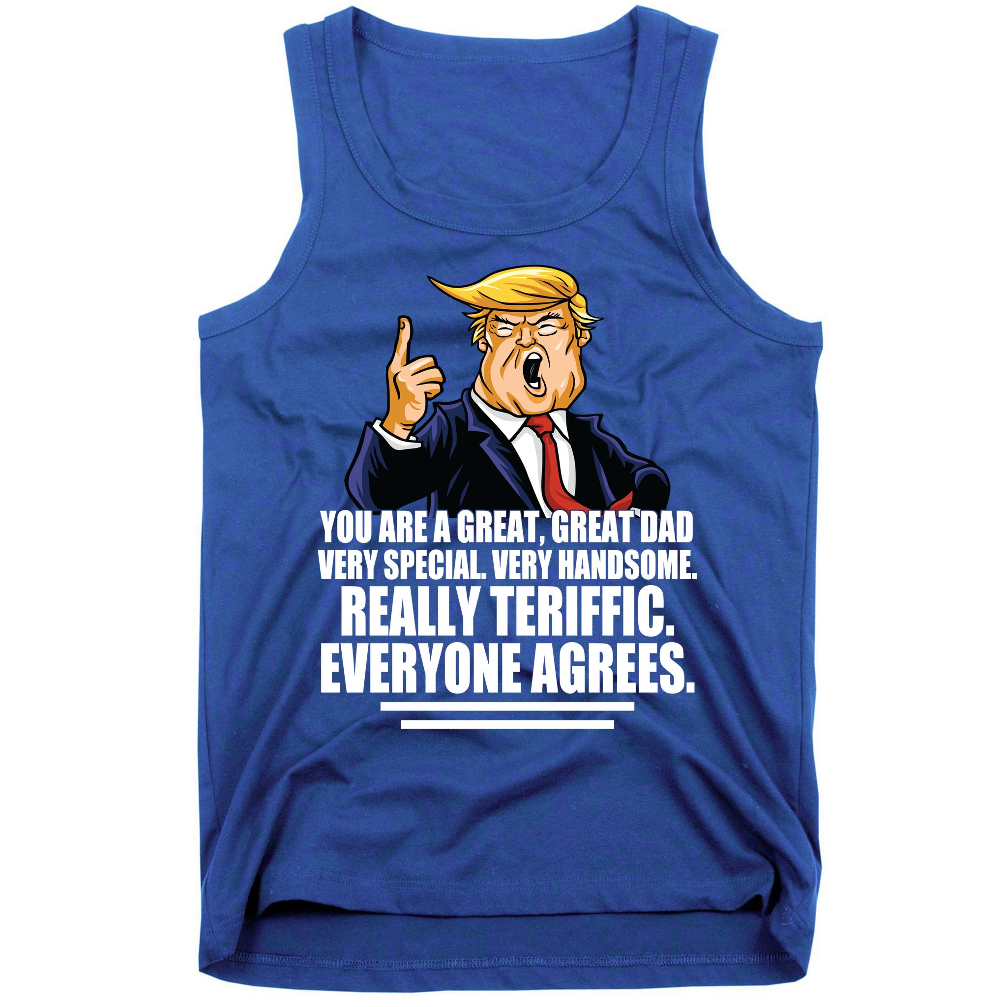 Great Dad! Everyone Agrees Trump Funny Father Tank Top