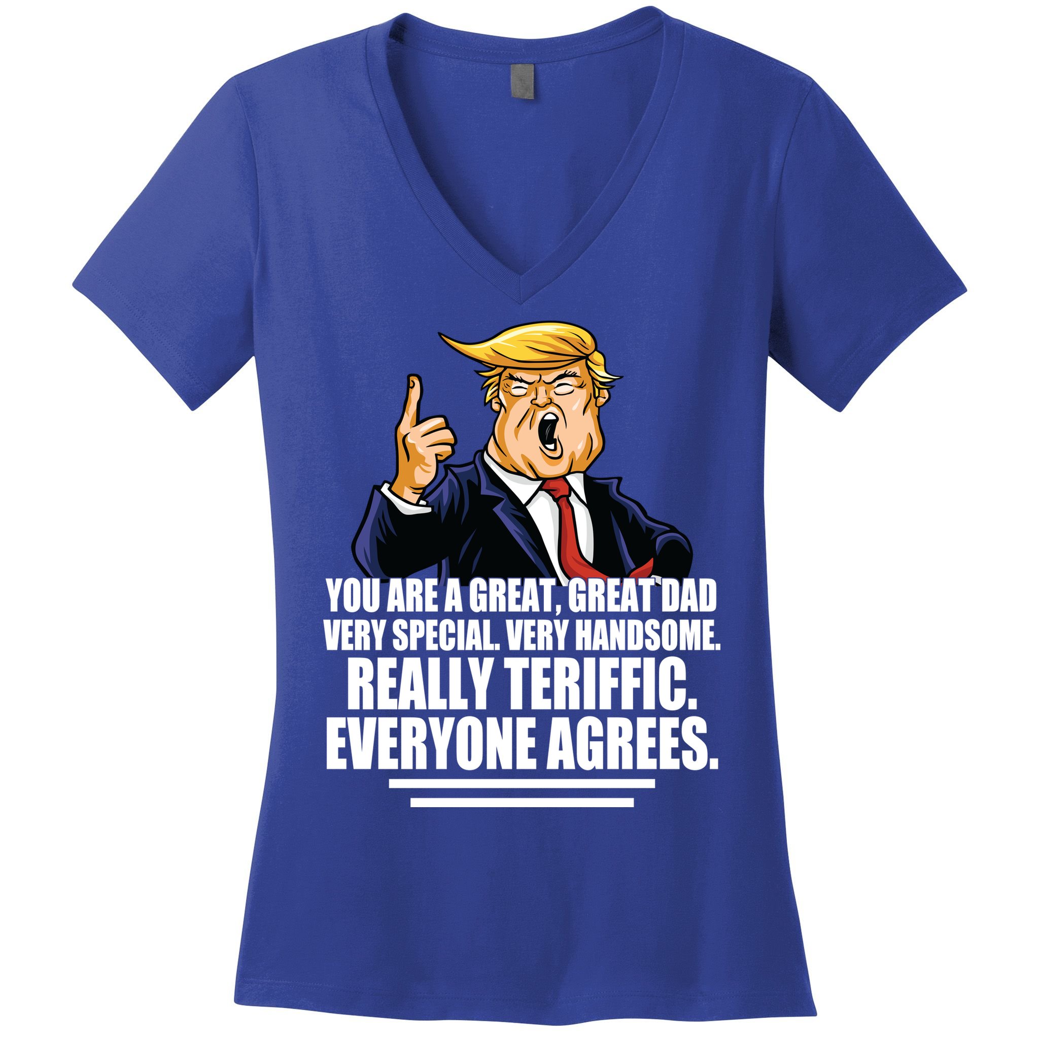 Great Dad! Everyone Agrees Trump Funny Father Women's V-Neck T-Shirt