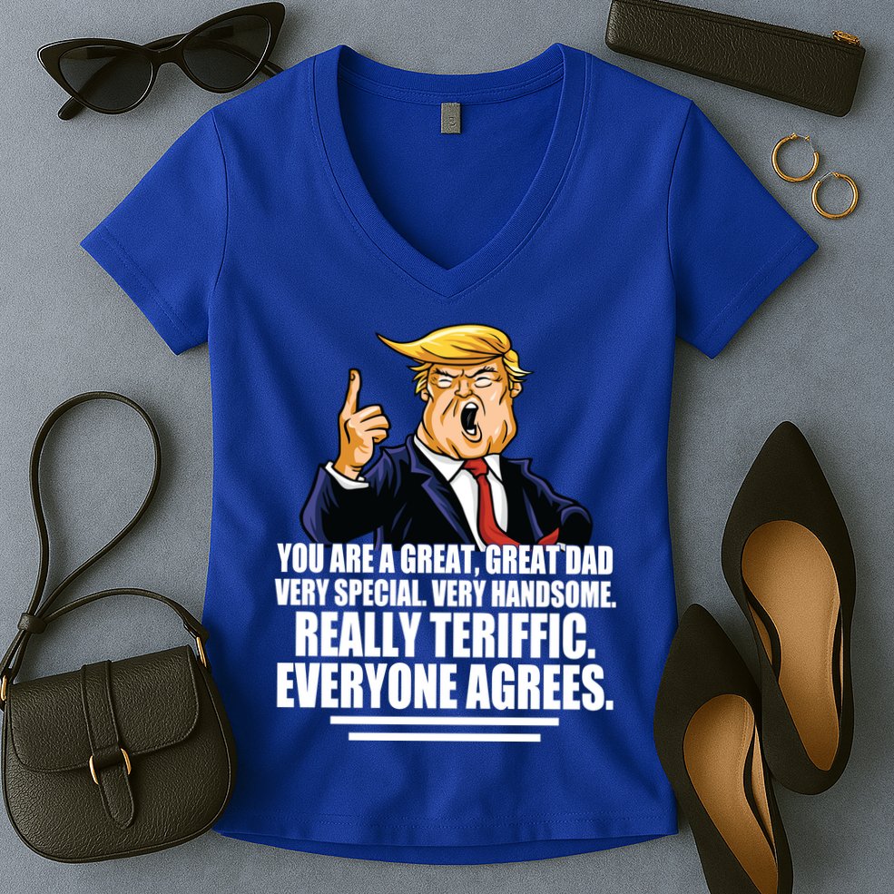 Great Dad! Everyone Agrees Trump Funny Father Women's V-Neck T-Shirt